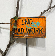 Load image into Gallery viewer, &quot;End Road Work&quot; by Dan Herro